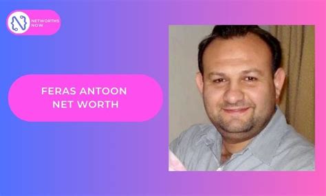 feras antoon networth|Feras Antoon Net Worth 2024 